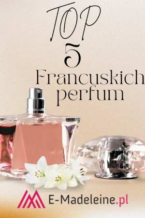 Zapachy na wakacje dla kobiety i mężczyzny. TOP 5 francuskich perfum